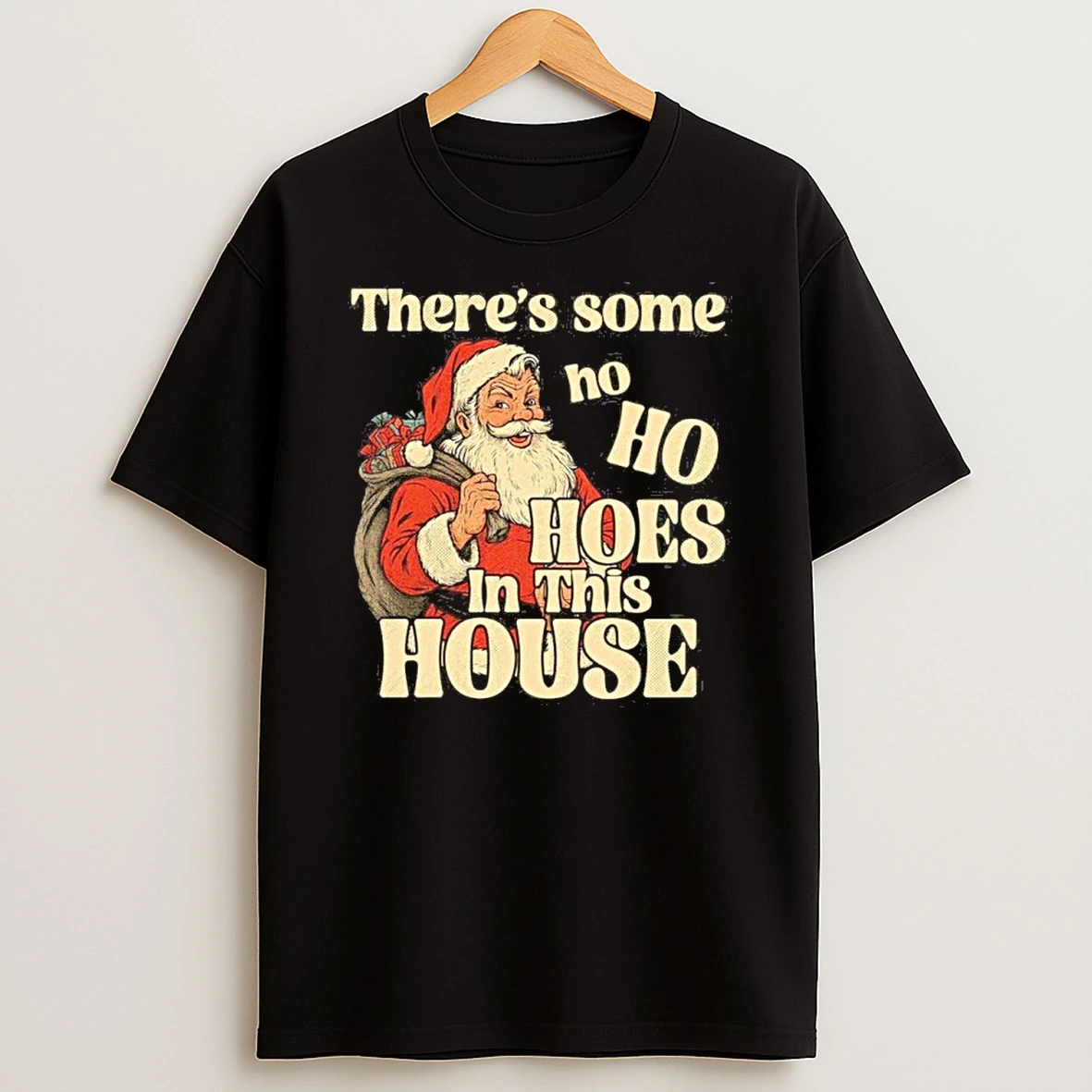 Theres Some Ho Ho Hoes In This House Tshirt Hoodie