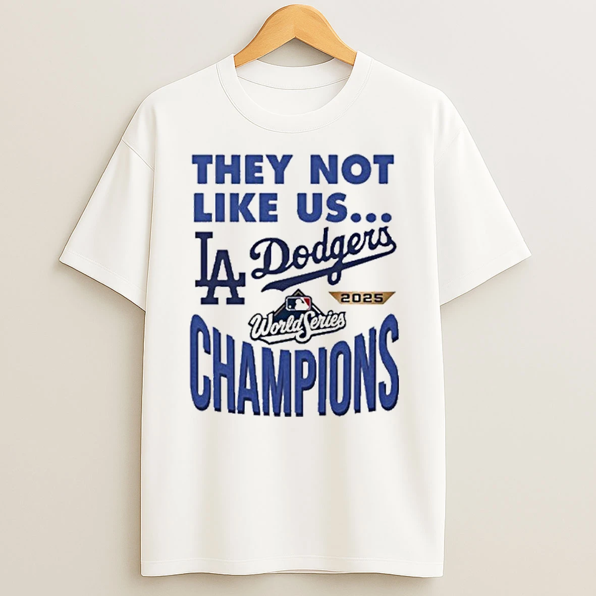 They Not Like Us Dodgers 2025 World Series Champions Tshirt Hoodie