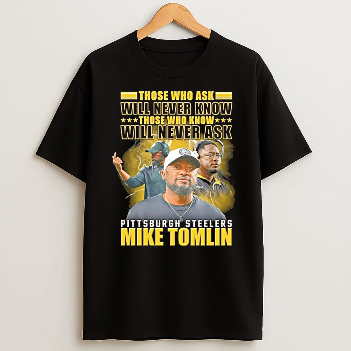 Those Who Ask Will Never Know Those Who Know Will Never Ask Pittsburgh Steelers Mike Tomlin Tshirt Hoodie