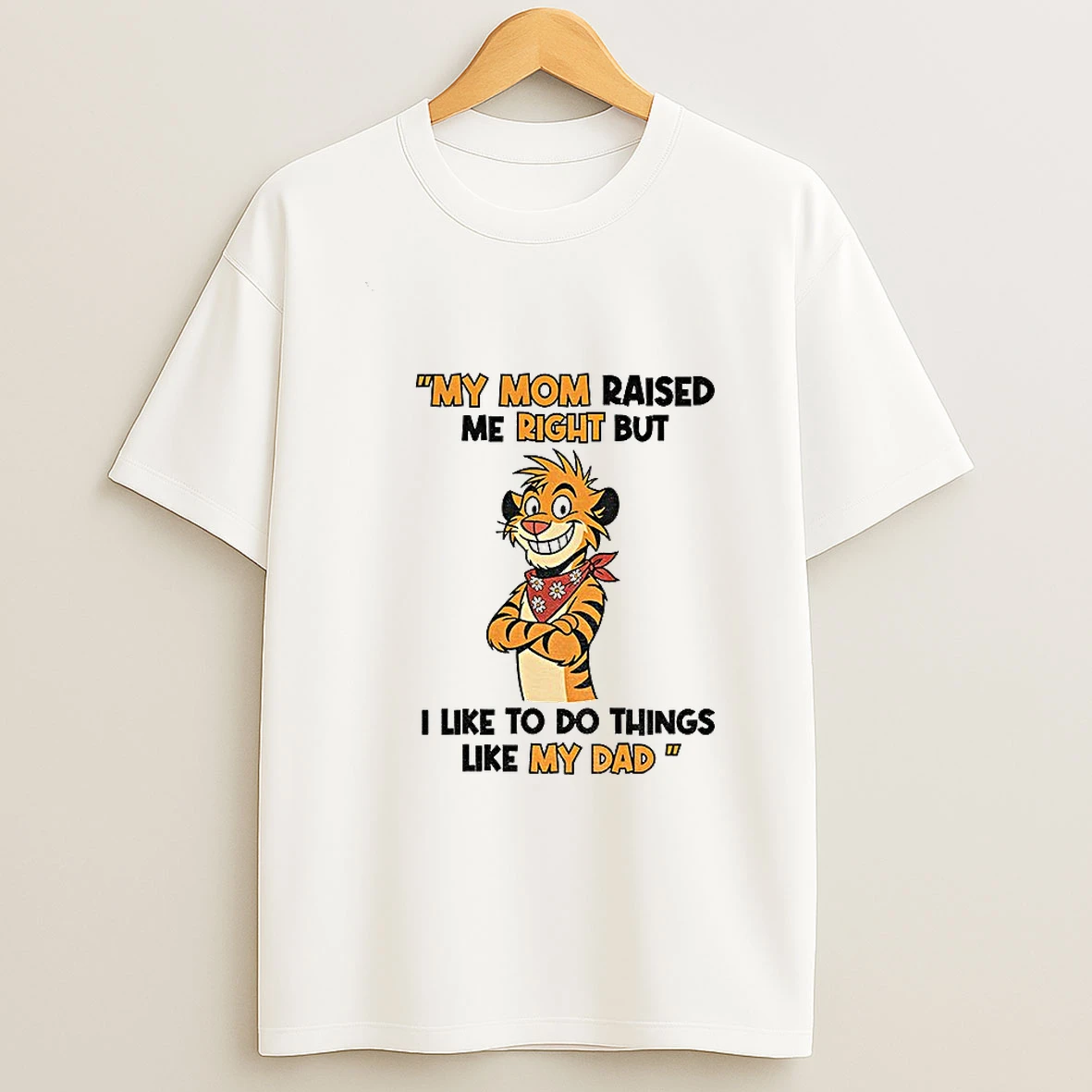 Tiger My Mom Raised Me Right But I Like To Do Things Like My Dad Tshirt Hoodie