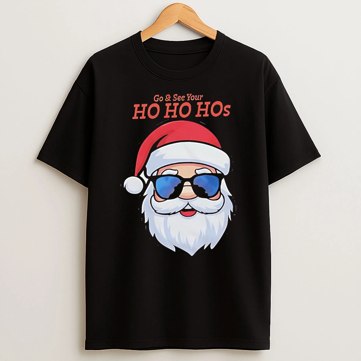 Top Go And See Your Ho Ho Hos Santa Claus Christmas Tshirt Hoodie