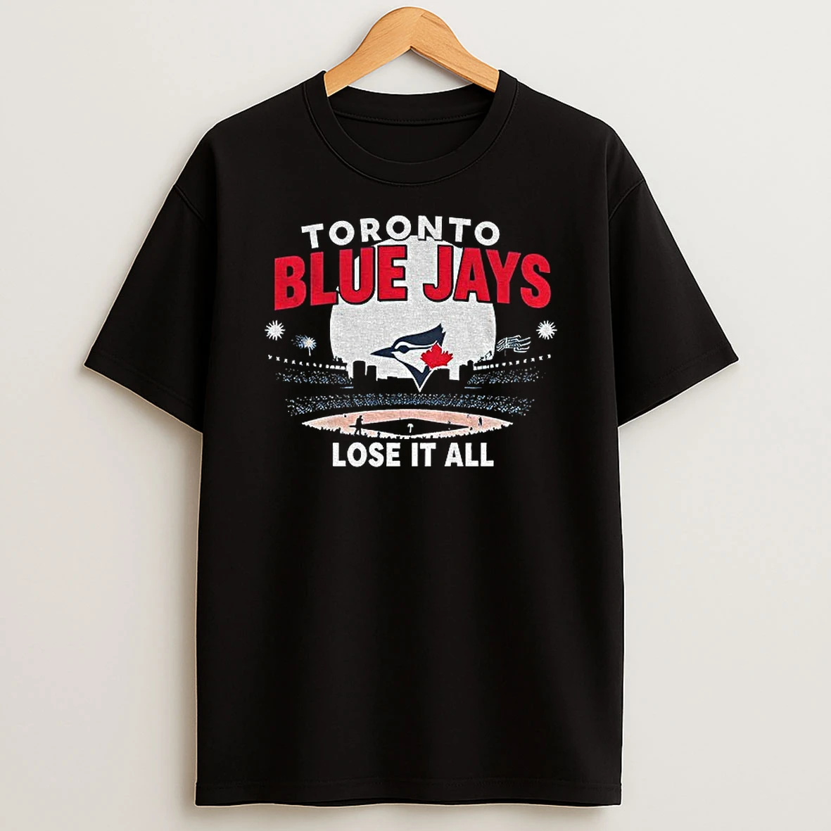 Toronto Blue Jays Mlb Lose It All World Series Baseball 2025 Stadium Tshirt Hoodie