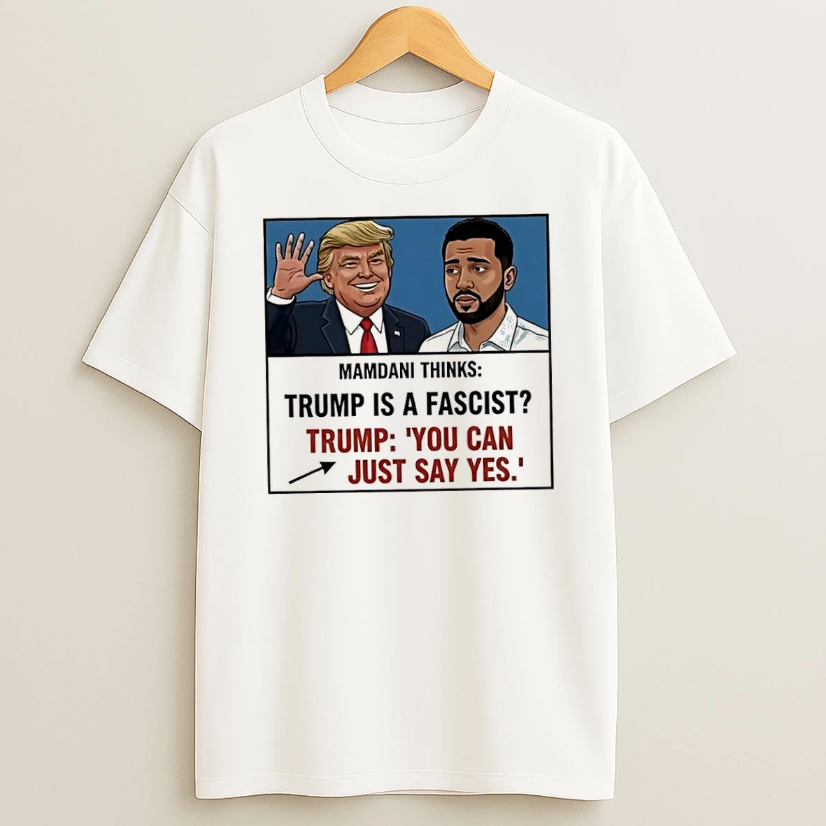Trump Mamdani You Can Just Say Yes Meme Tshirt Hoodie