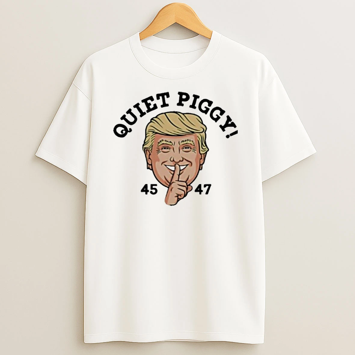 Trump Quiet Piggy 45 47 Big Face Tshirt Hoodie