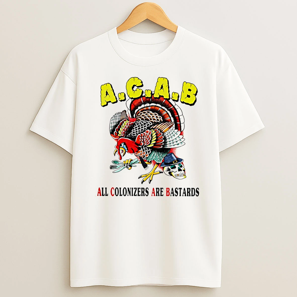 Turkey Thanksgiving A C A B All Colonizers Are Bastards Circle Tshirt Hoodie
