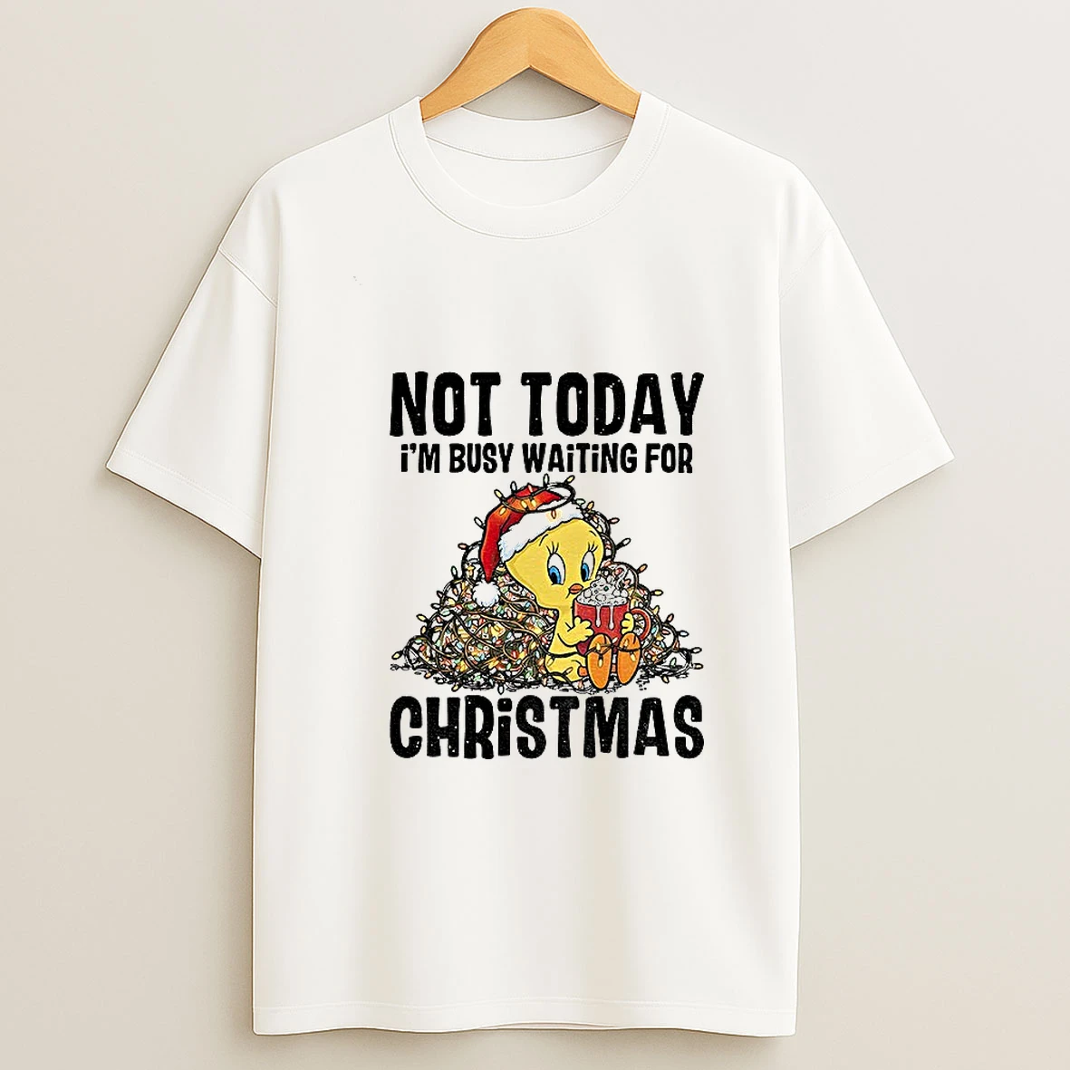 Tweety Bird Not Today Im Busy Waiting For Christmas Tshirt Hoodie