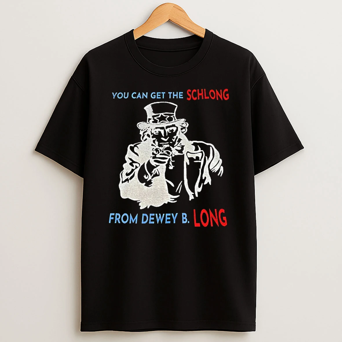 Uncle Sam You Can The Schlong From Dewey B Long Tshirt Hoodie