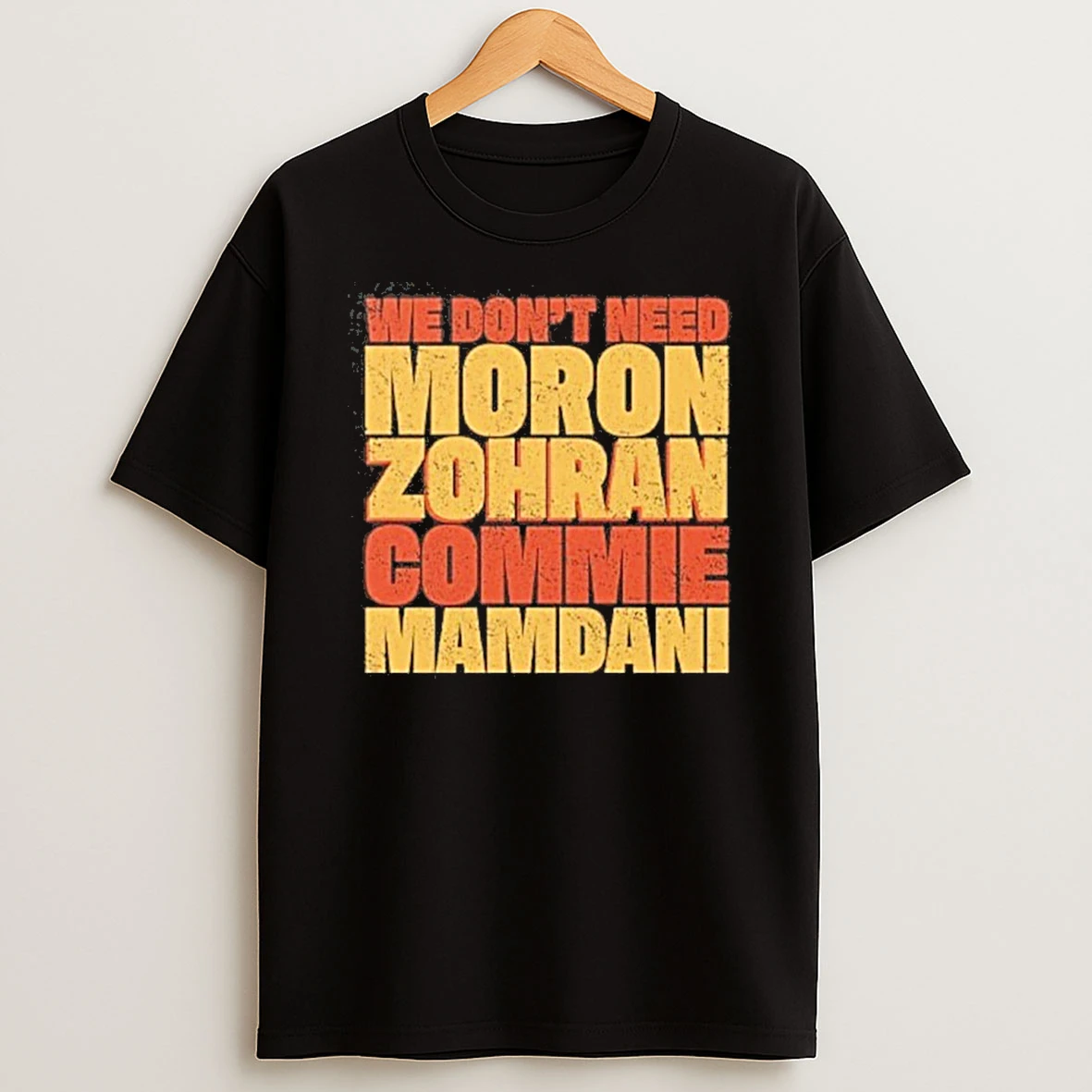 We Dont Need Moron Zohran Commie Mamdani Tshirt Hoodie