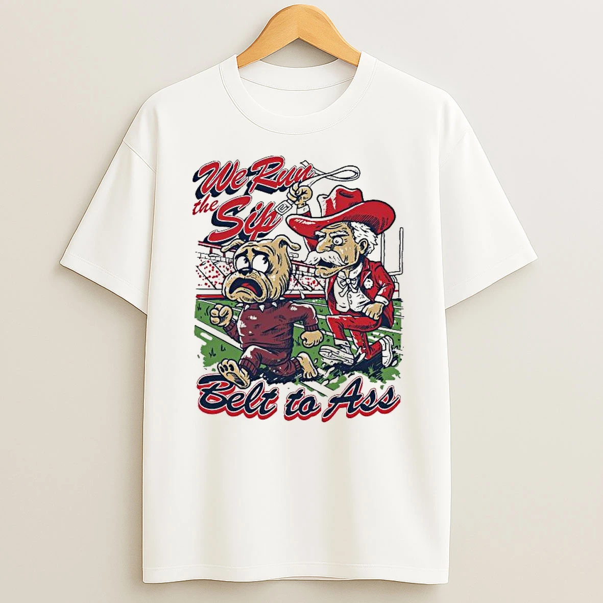 We Run The Sip Belt To Ass Tshirt Hoodie
