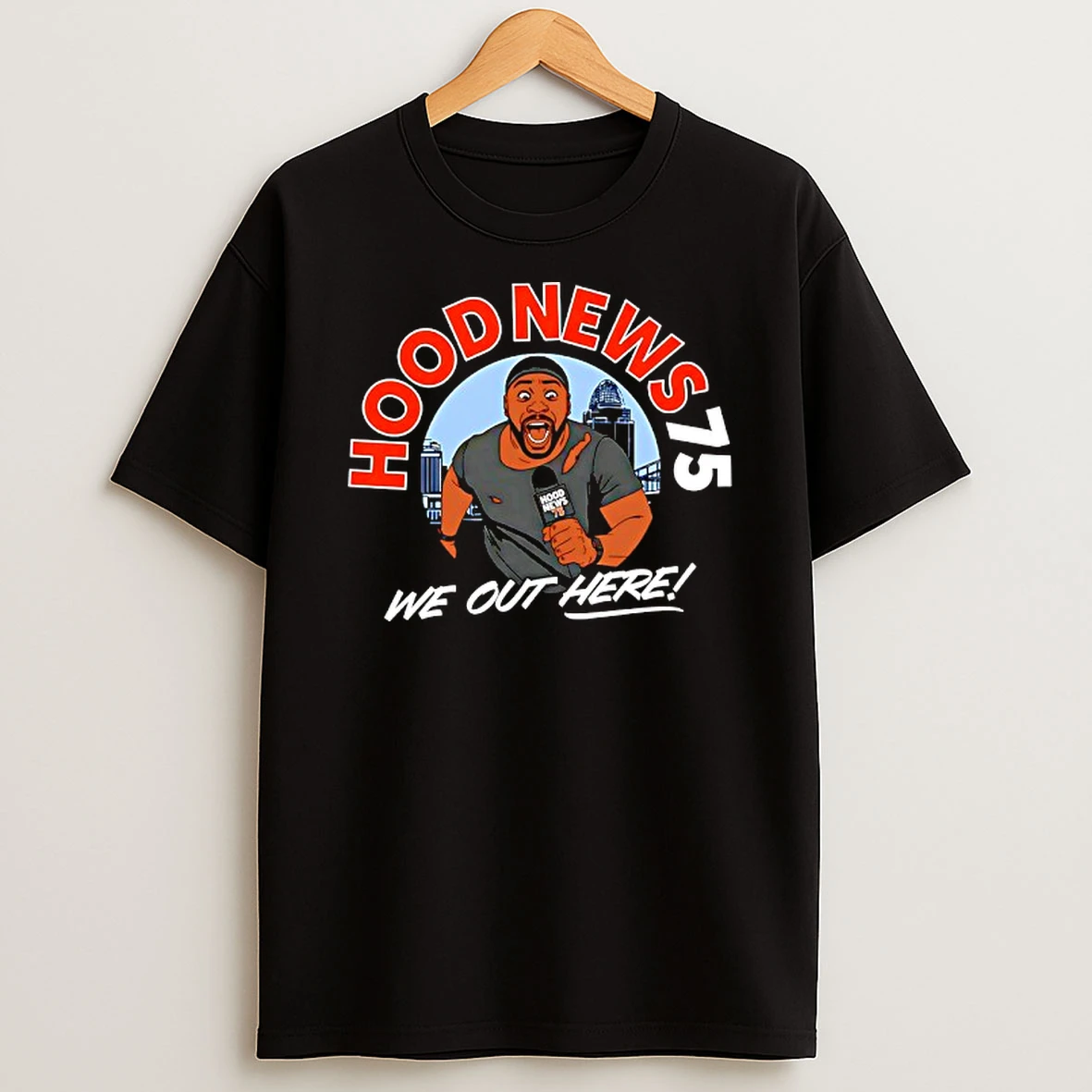 We Out Here Hood News 75 Tshirt Hoodie