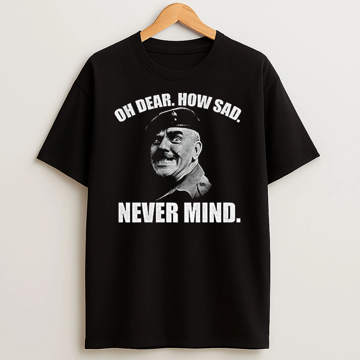 Welsh Famous Quote Oh Dear How Sad Never Mind Tshirt Hoodie