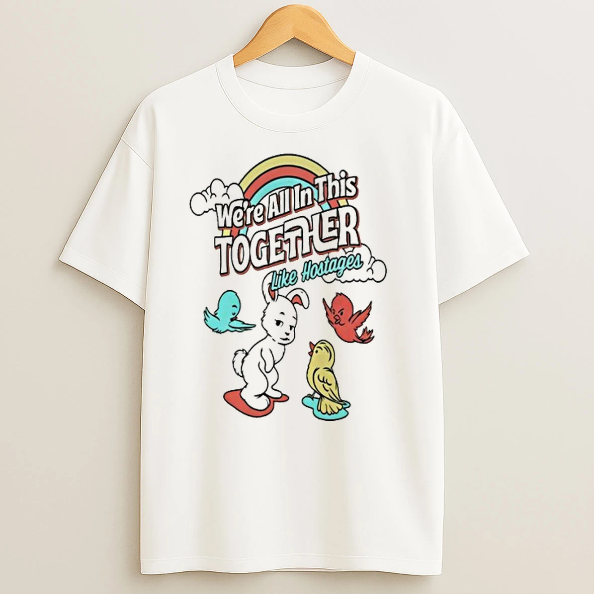 Were All In This Together Like Hostages Bunny And Birds Tshirt Hoodie