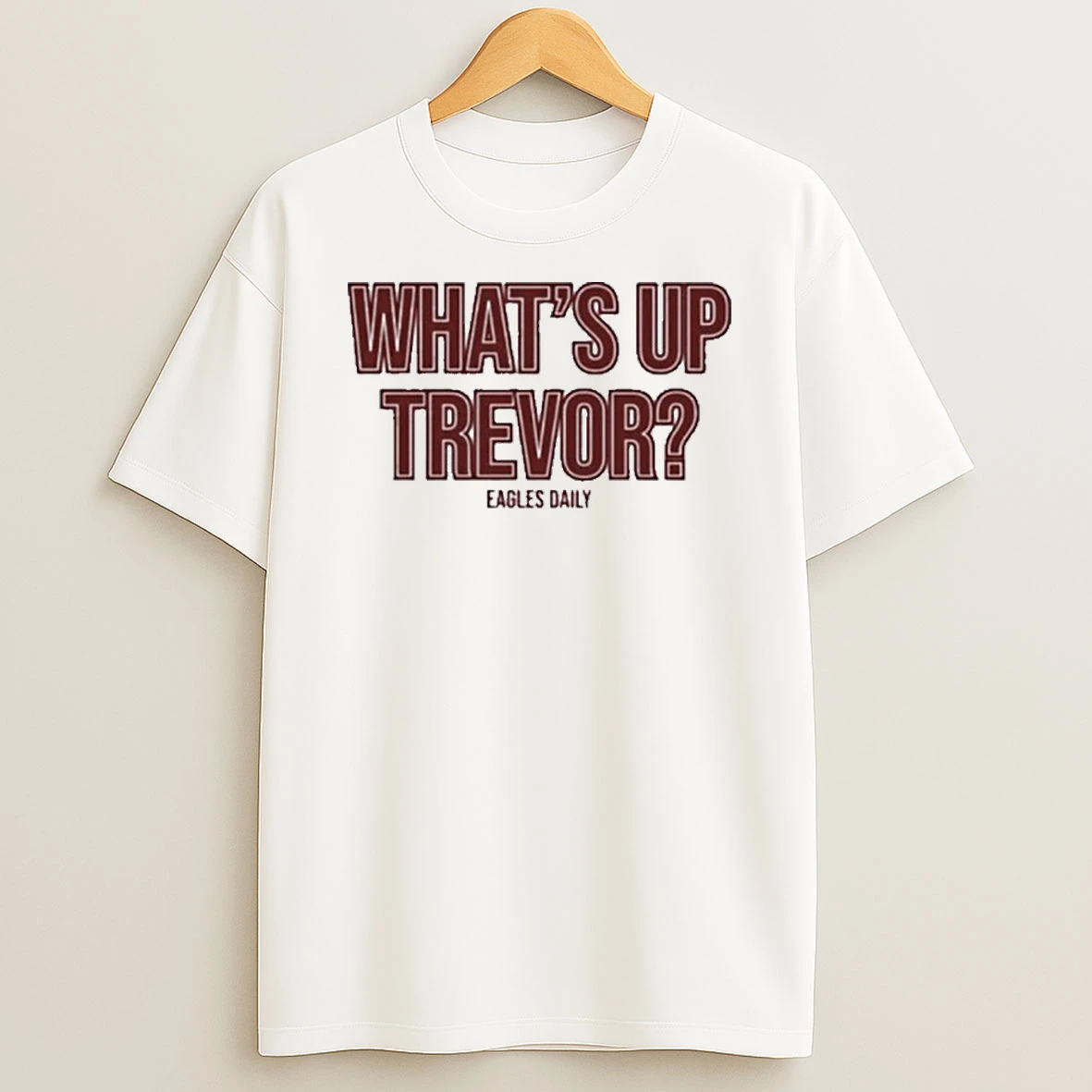 Whats Up Trevor Eagles Daily 2025 Tshirt Hoodie