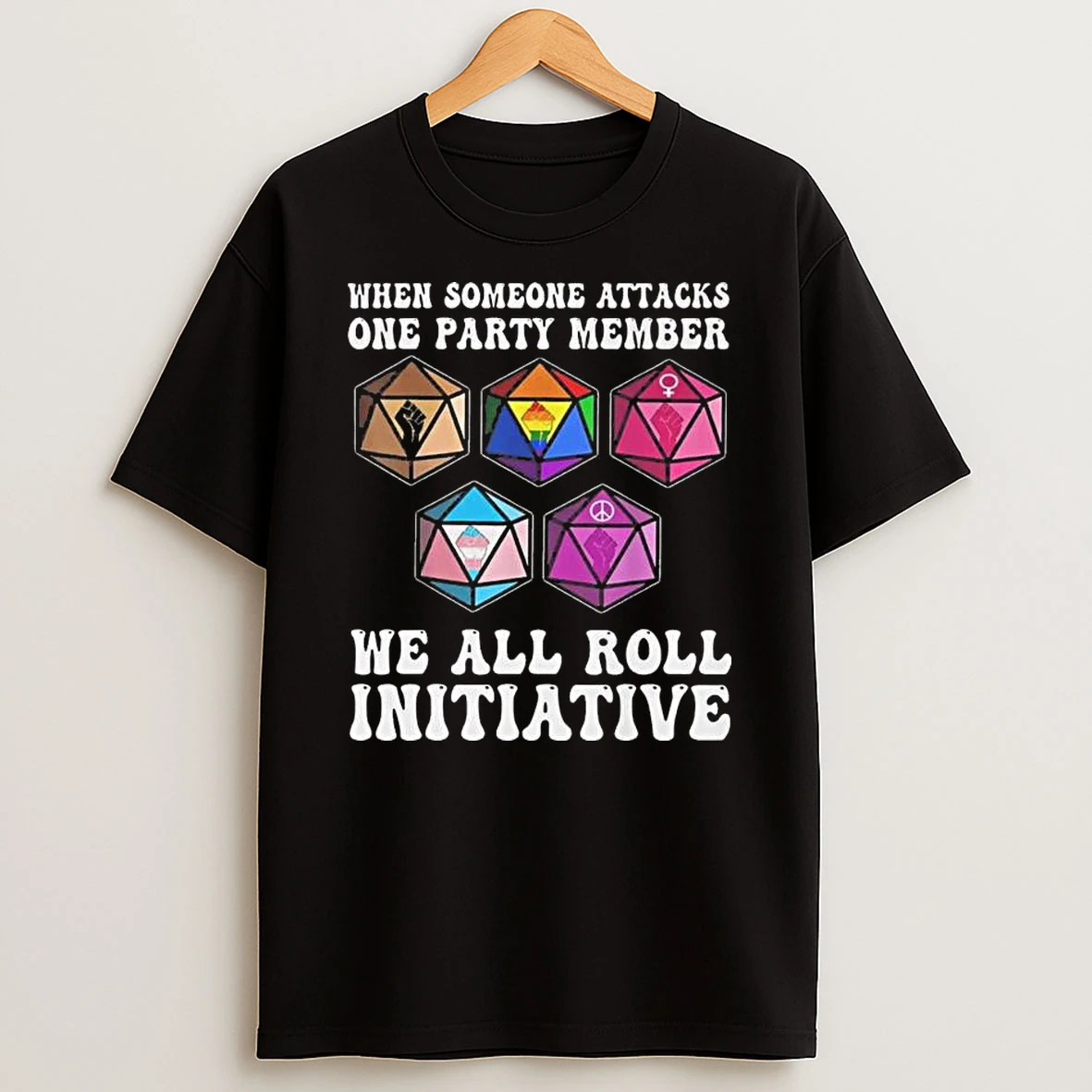 When Someone Attacks One Party Member We All Roll For Initiative Tshirt Hoodie