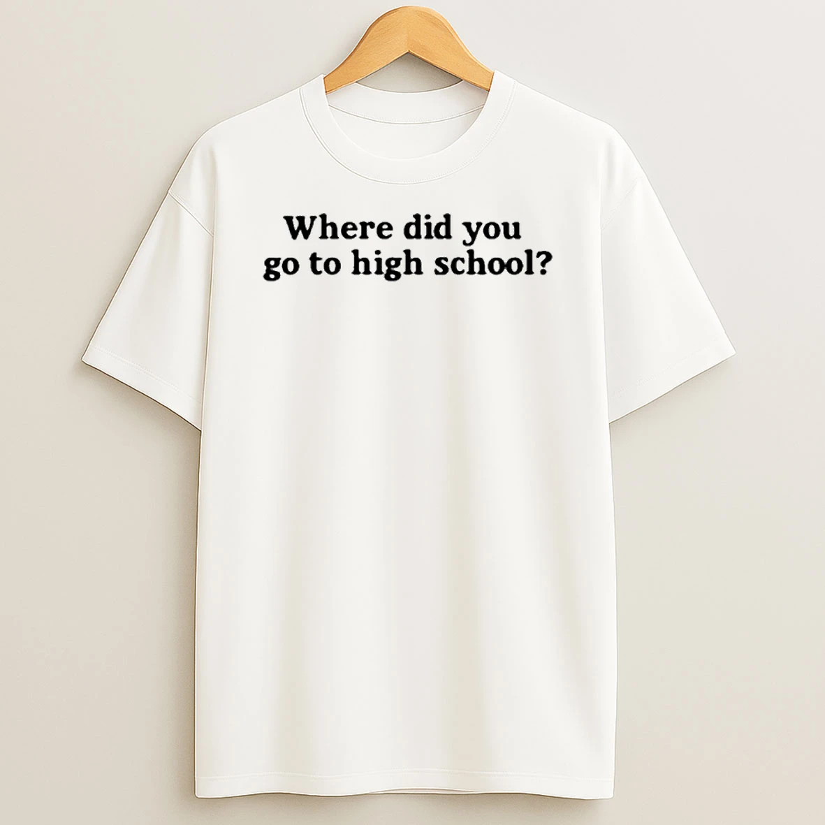 Where Did You Go To High School Cincinnati Tshirt Hoodie