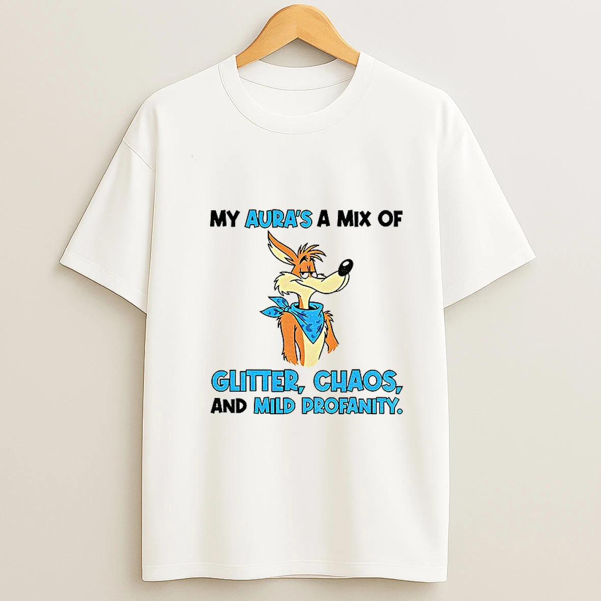 Wile E Coyote My Auras A Mix Of Glitter Chaos And Mid Profanity Tshirt Hoodie