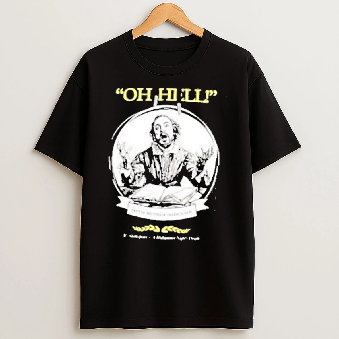 William Shakespeare Oh Hell Dept Of Theatrical Overreaction Midsummer Nights Dream Tshirt Hoodie