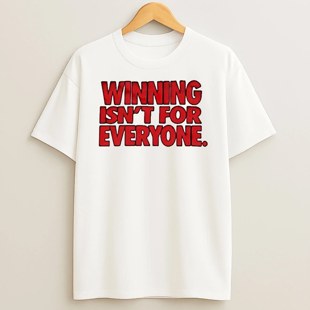 Winning Isnt For Everyone Tshirt Hoodie