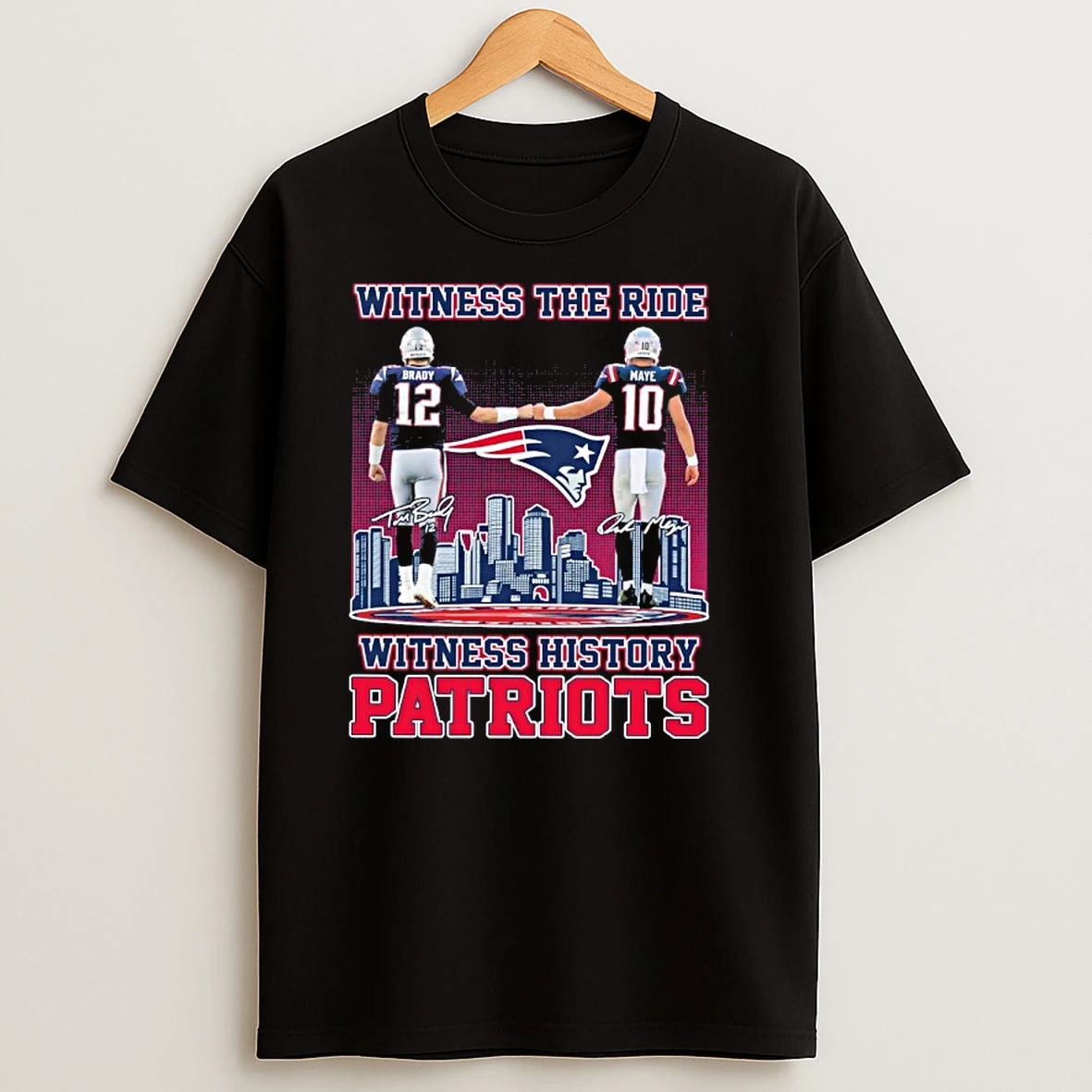 Witness The Ride Brady X Maye Player Signature History Patriots Tshirt Hoodie