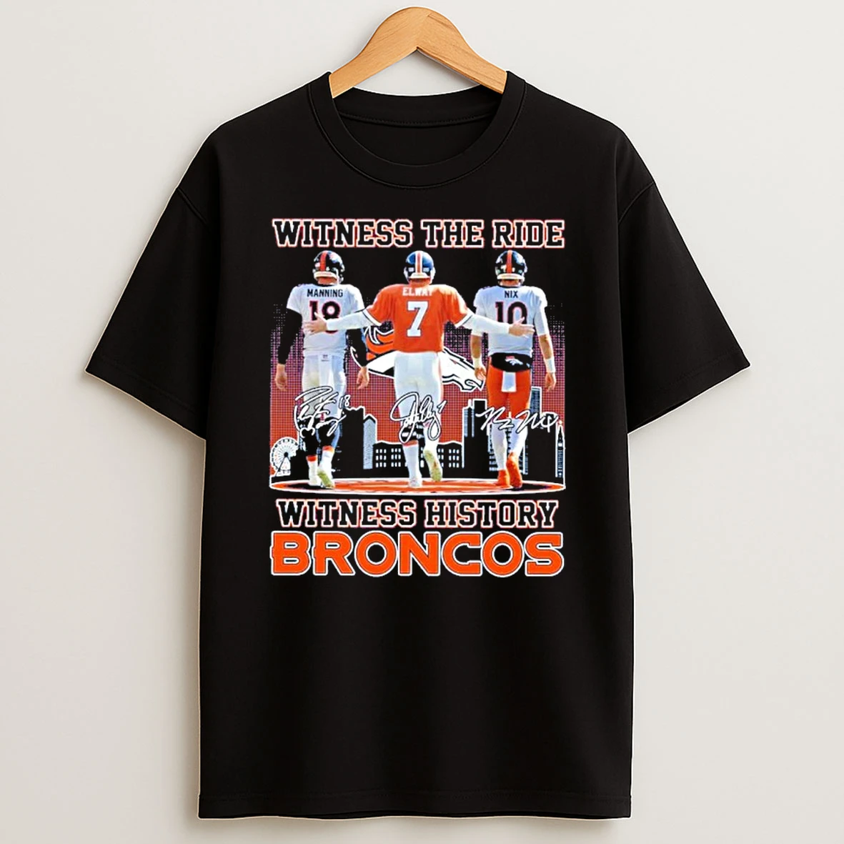 Witness The Ride Witness History Broncos Player Signature Tshirt Hoodie