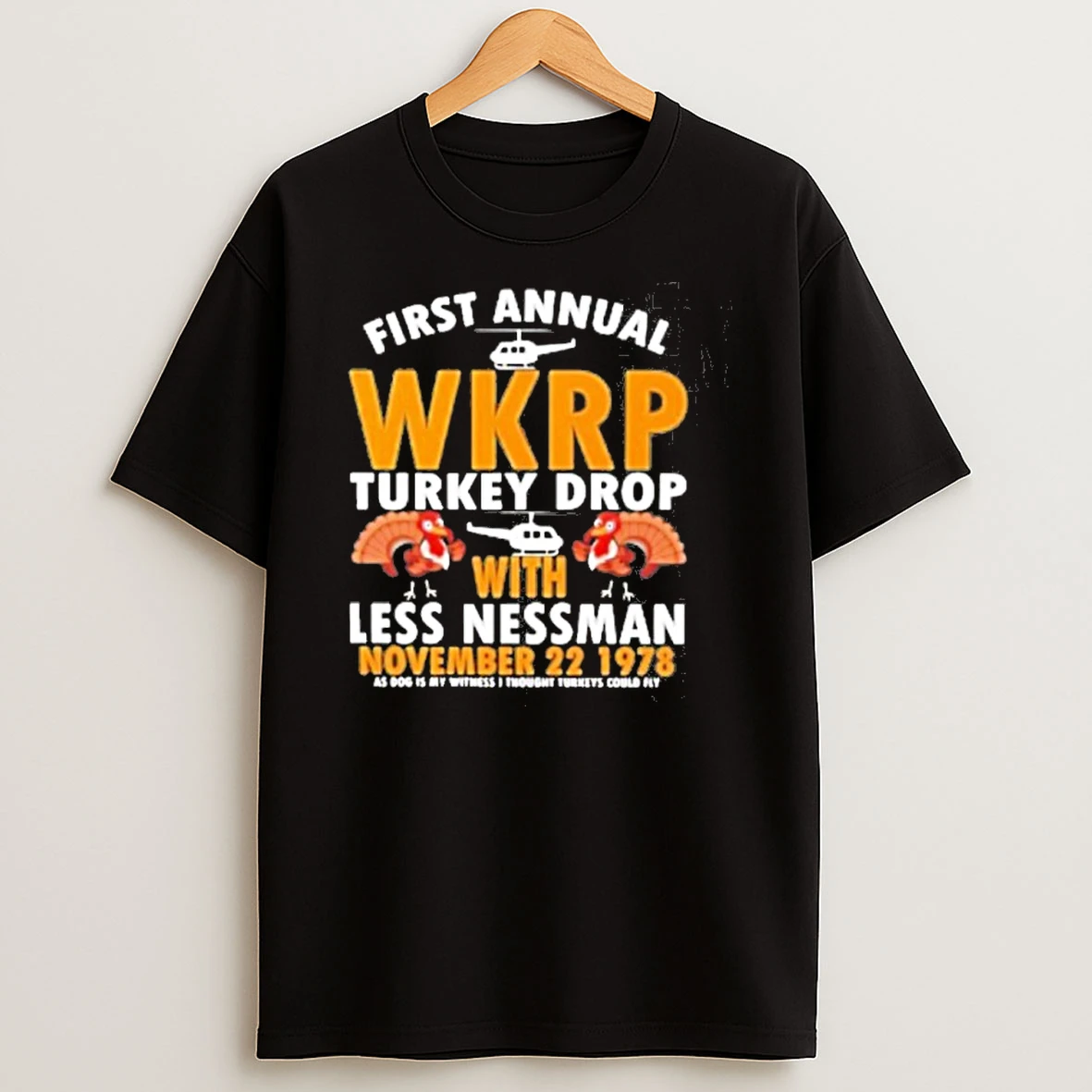 Wkrp Turkey Drop With Les Nessman November 22 1978 As God Is My Witness I Thought Turkeys Could Fly Black Tshirt Hoodie