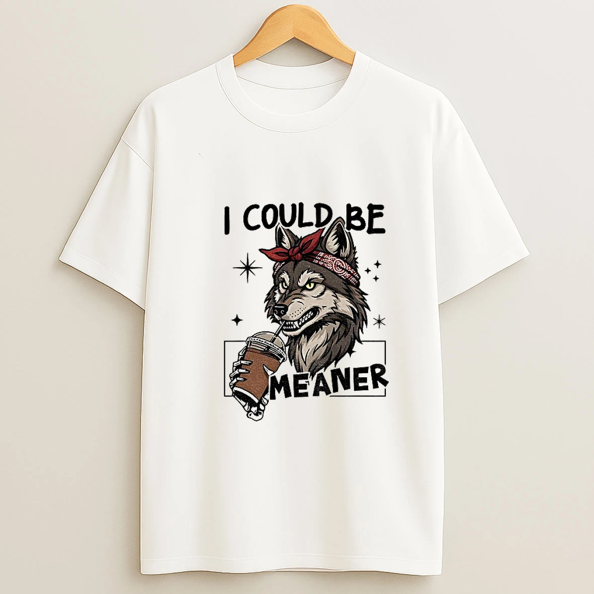 Wolf Drink Coffee I Could Be Meaner Tshirt Hoodie