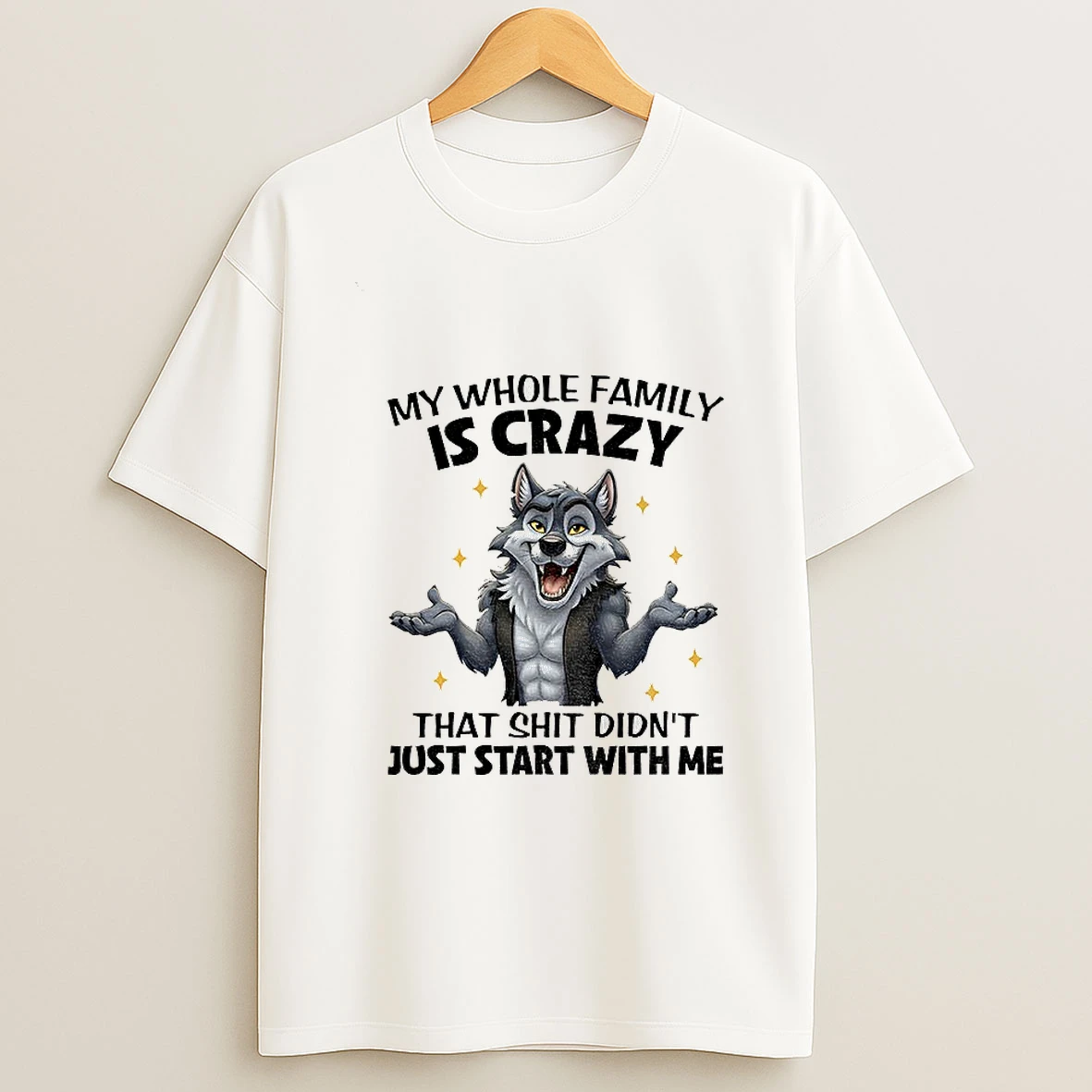 Wolf My Whole Family Is Crazy That Shit Didnt Just Start With Me Tshirt Hoodie