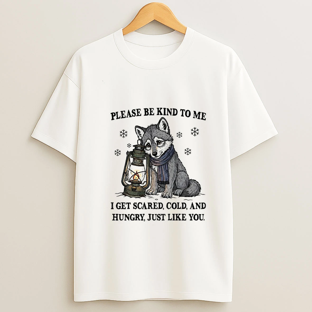 Wolf Please Be Kind To Me I Get Scared Cold And Hungry Just Like You Tshirt Hoodie