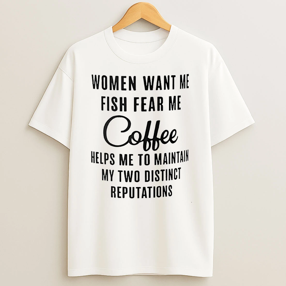 Women Want Me Fish Fear Me Coffee Helps Me To Maintain My Two Distinct Reputations Circle Tshirt Hoodie