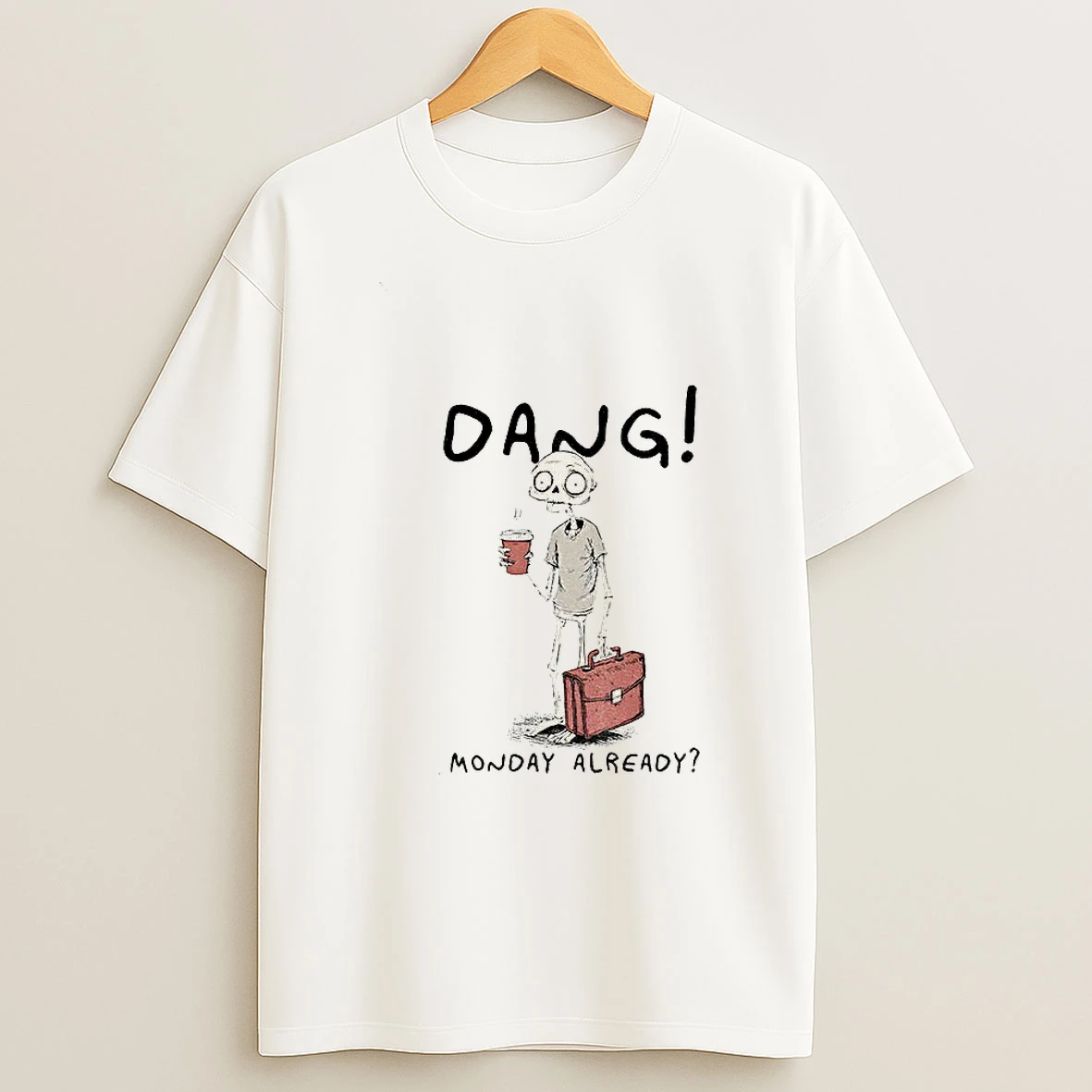 Workday Of The Skeleton Man Dang Monday Already Tshirt Hoodie