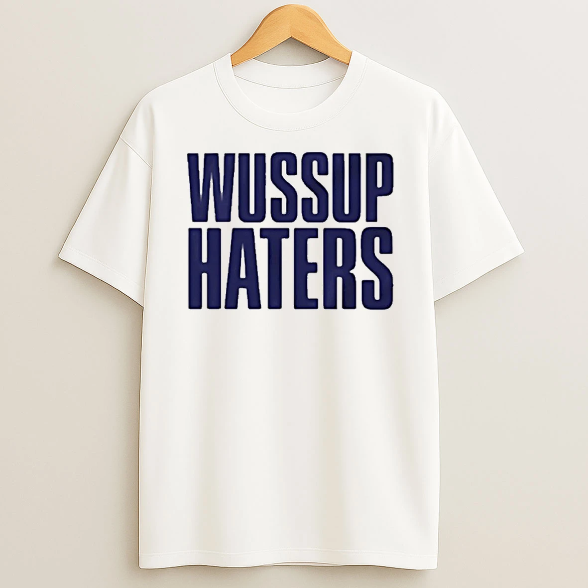 Wussup Haters Tshirt Hoodie
