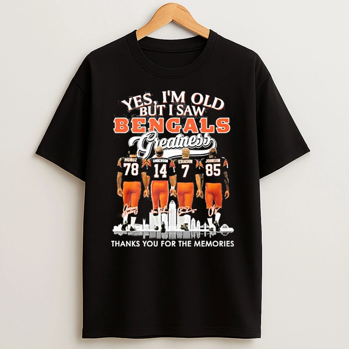 Yes Im Old But I Saw Cincinnati Bengals Legends Greatness Signatures Tshirt Hoodie