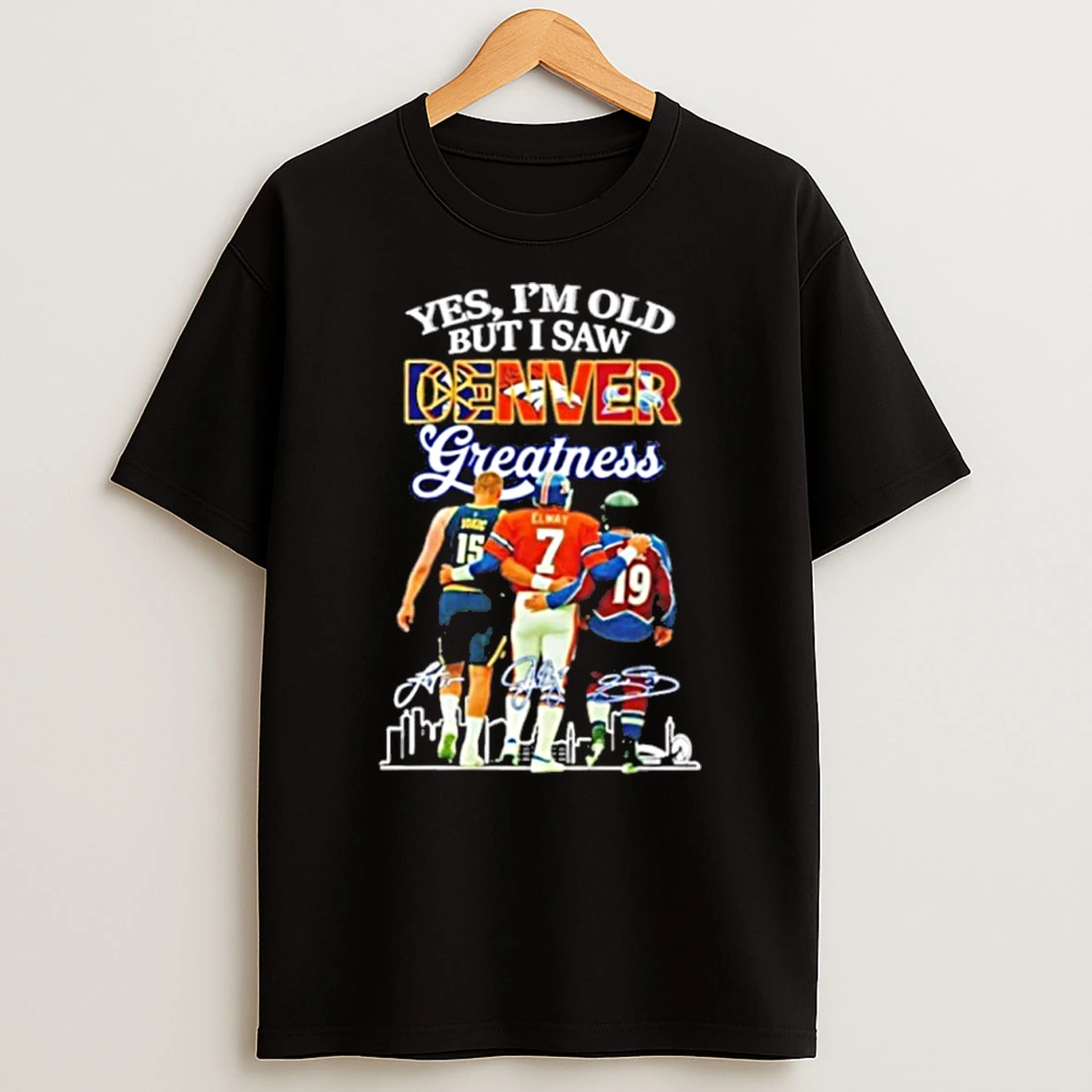 Yes Im Old But I Saw Denver Greatness Signatures Tshirt Hoodie