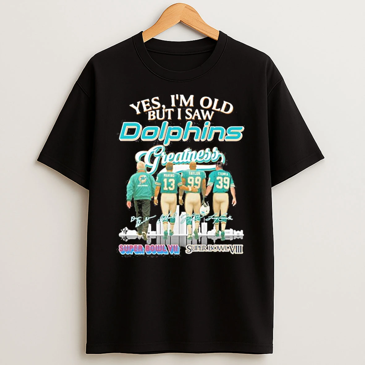 Yes Im Old But I Saw Dolphins Greatness Player Signature City Tshirt Hoodie