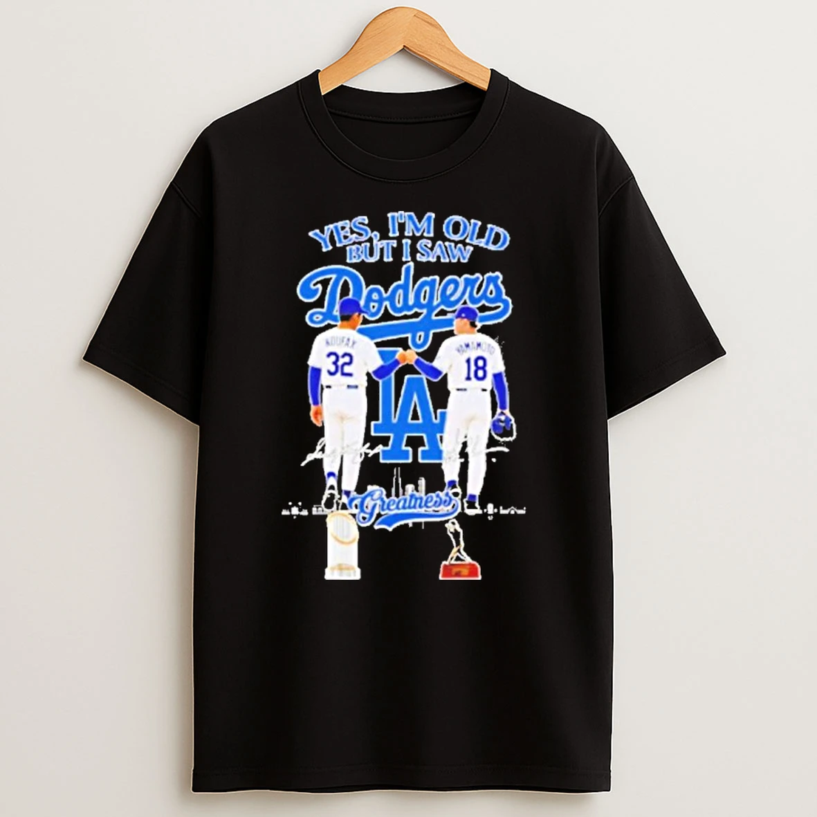 Yes Im Old But I Saw Koufax And Yamamoto Dodgers Greatness Signatures Tshirt Hoodie