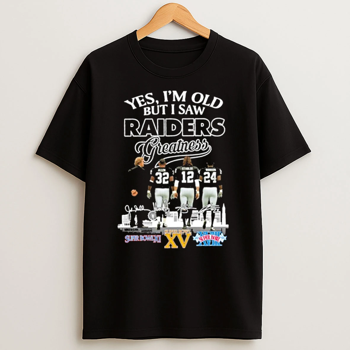 Yes Im Old But I Saw Raiders Greatness Player Signature City Tshirt Hoodie
