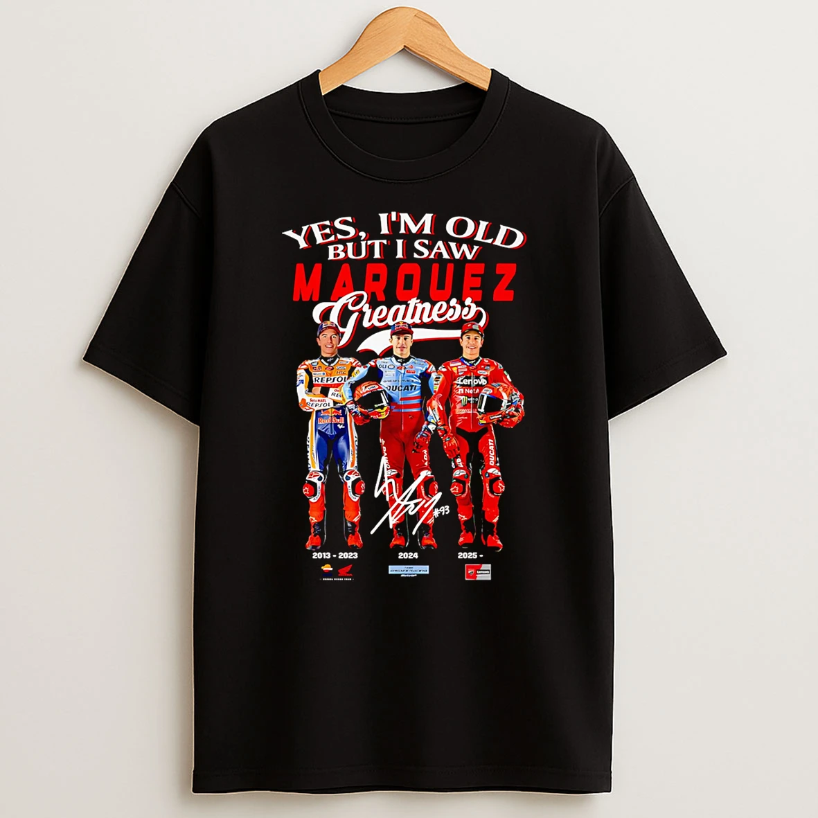 Yes Im Old But I Saw Marquez Greatness Tshirt Hoodie