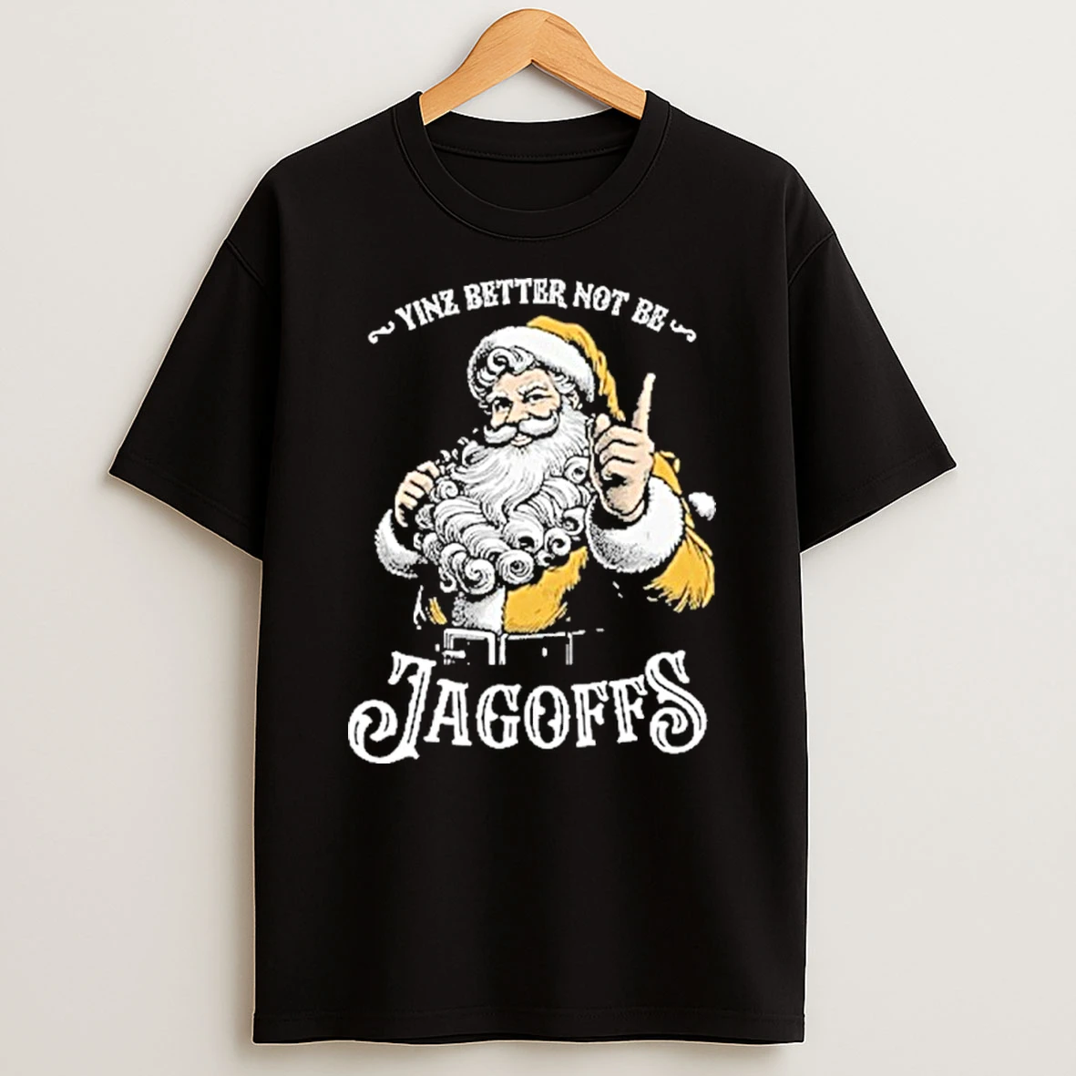 Yinz Better Not Be Jagoffs Tshirt Hoodie