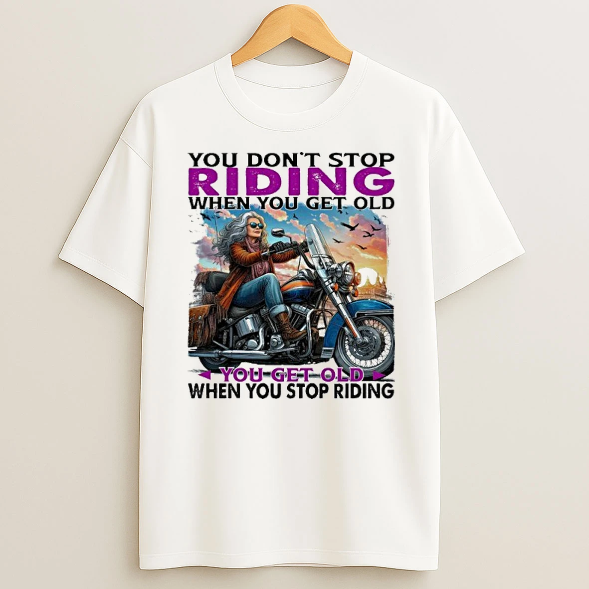 You Dont Stop Riding When You Get Old You Get Old When You Stop Riding Tshirt Hoodie