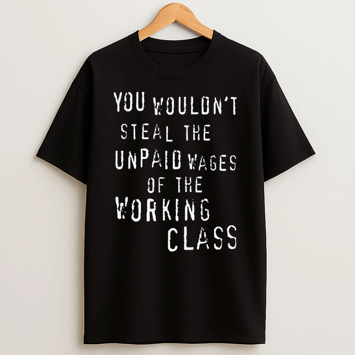 You Wouldnt Steal The Unpaid Wages Of The Working Class Funny Socialist Tshirt Hoodie
