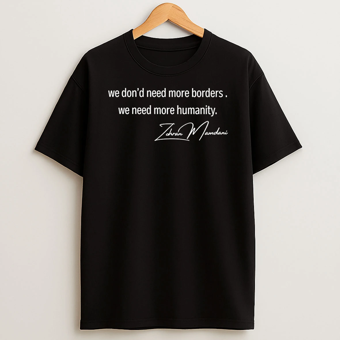 Zohran Mamdani 2025 We Dont Need More Borders We Need More Humanity Signature Tshirt Hoodie