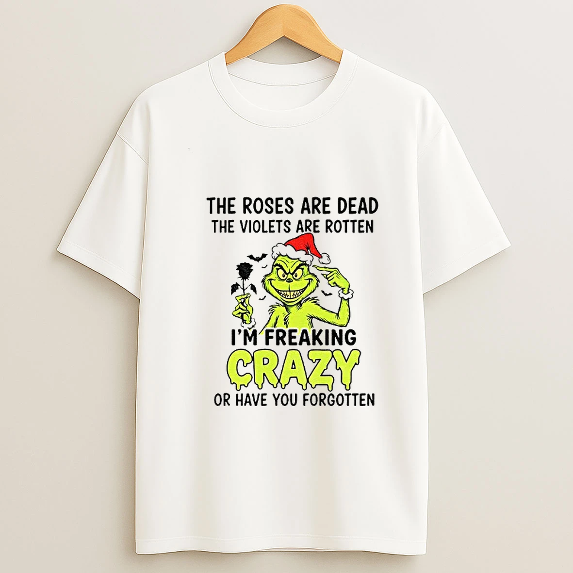 The Roses Are Dead The Violets Are Rotten Im Freaking Crazy Or Have You Forgotten Christmas Tshirt Hoodie