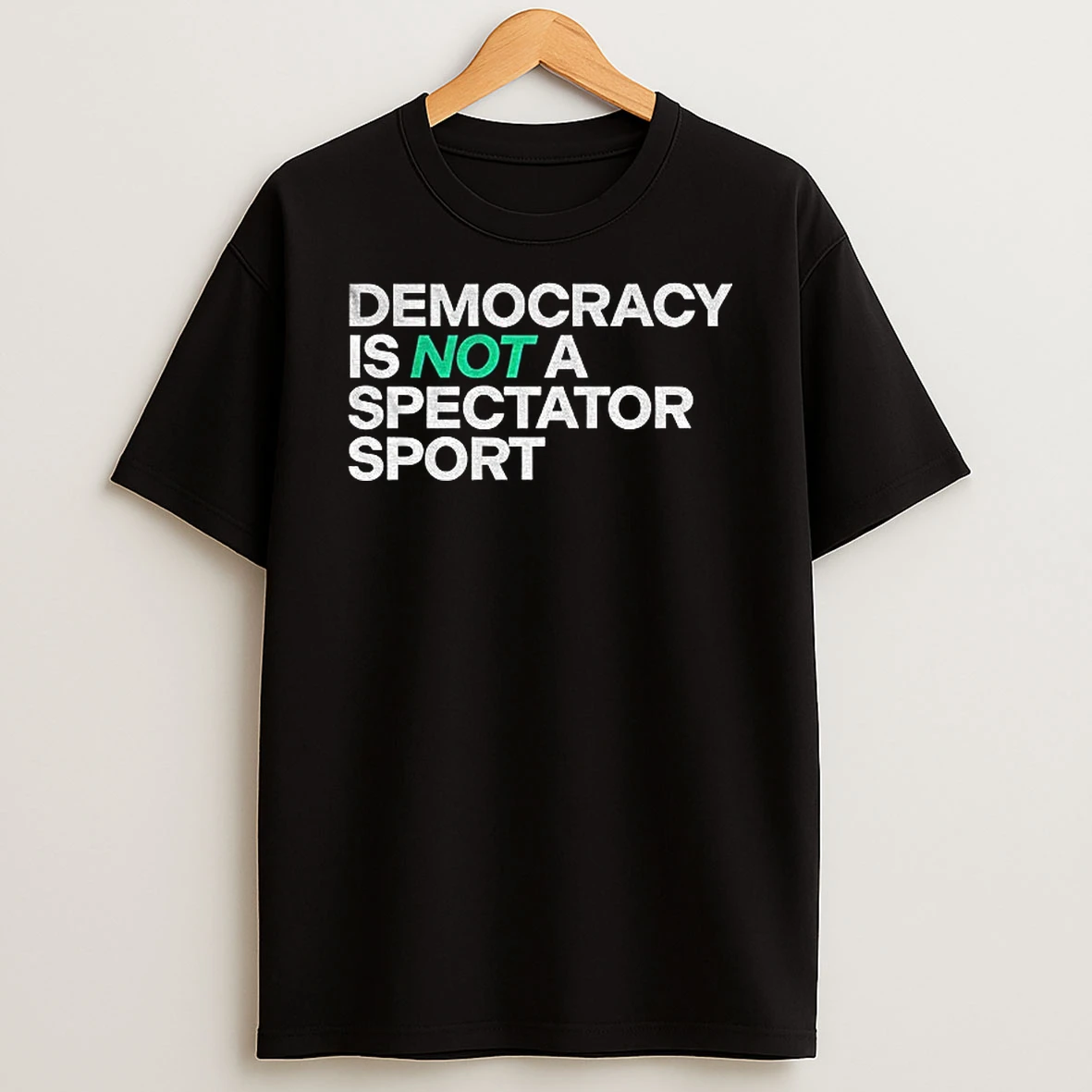 Xo1rq6fj Democracy Is Not A Spectator Sport Civic Action Statement Tshirt Hoodie