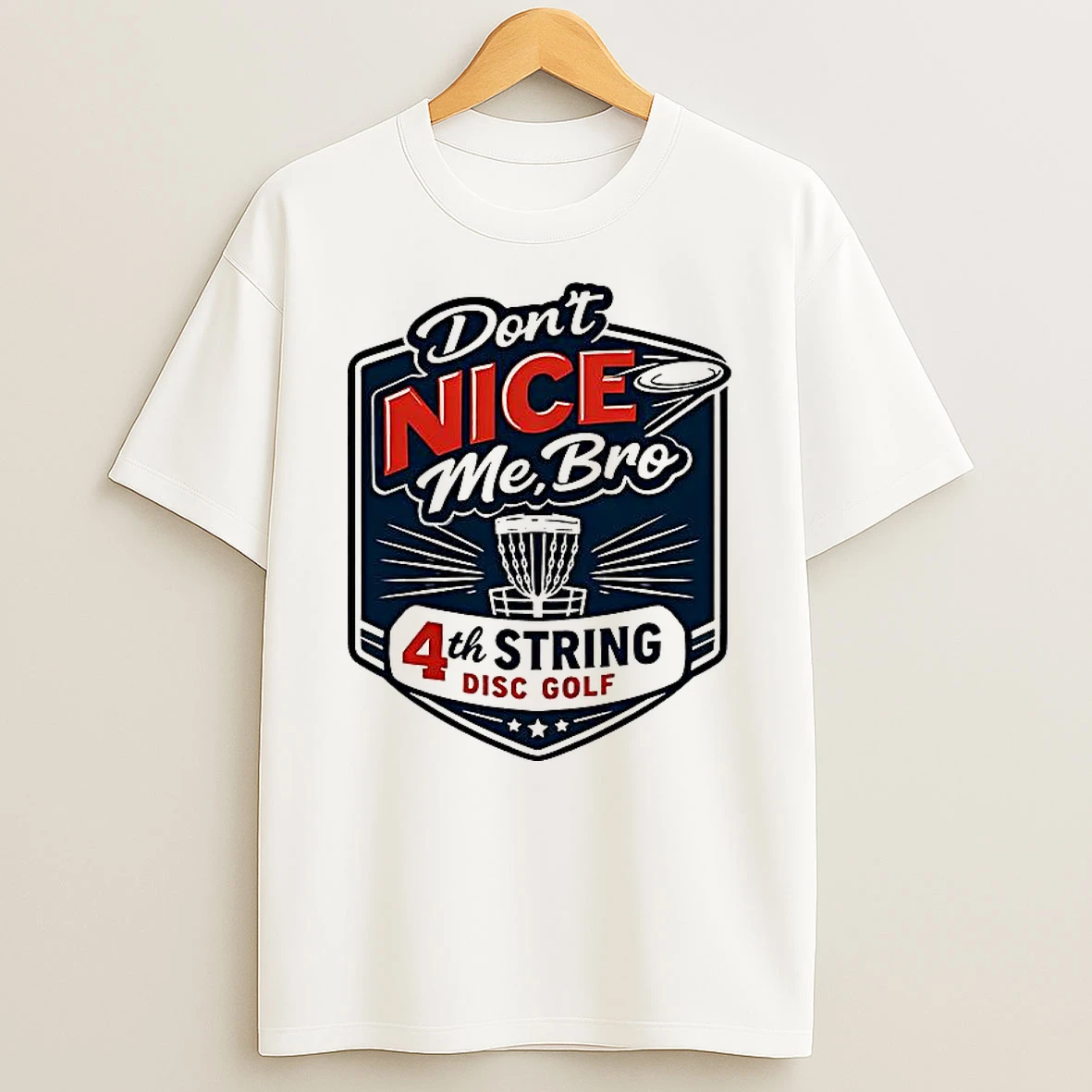 4th String Disc Golf Dont Nice Me T Shirt