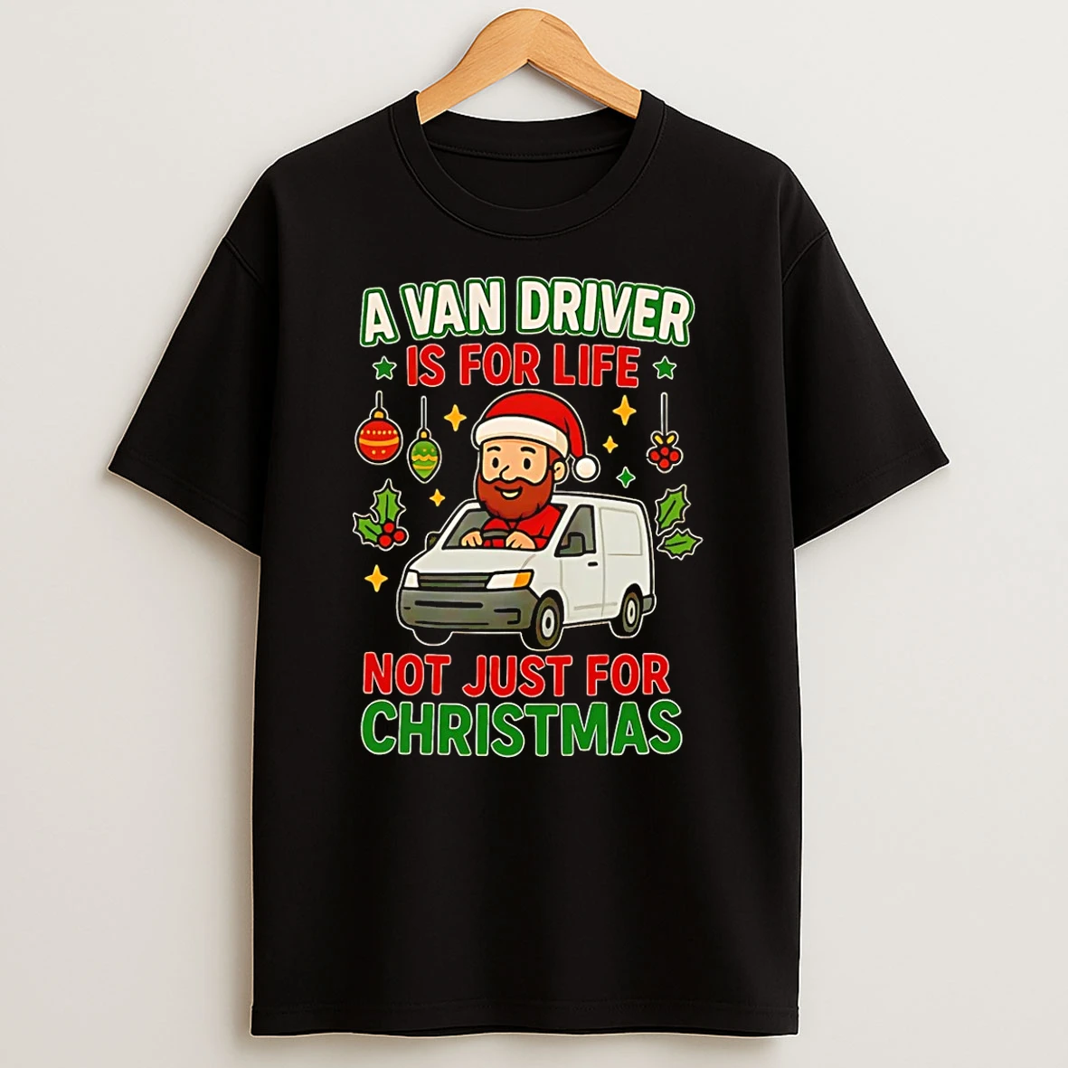 A Van Driver Is For Life Not Just For Christmas T Shirt