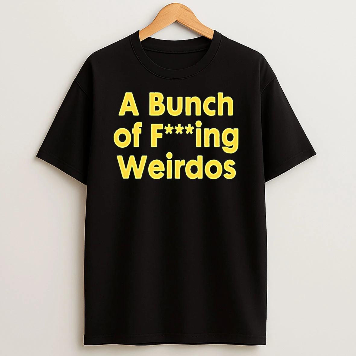 A Bunch Of Fucking Weirdos T Shirt