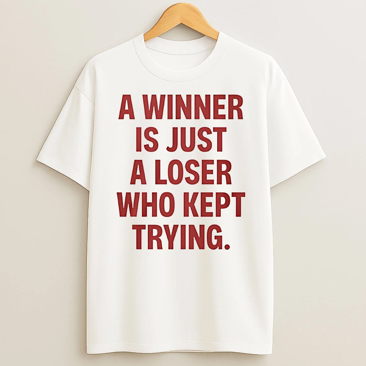 A Winner Is Just A Loser Who Kept Trying Circle T Shirt