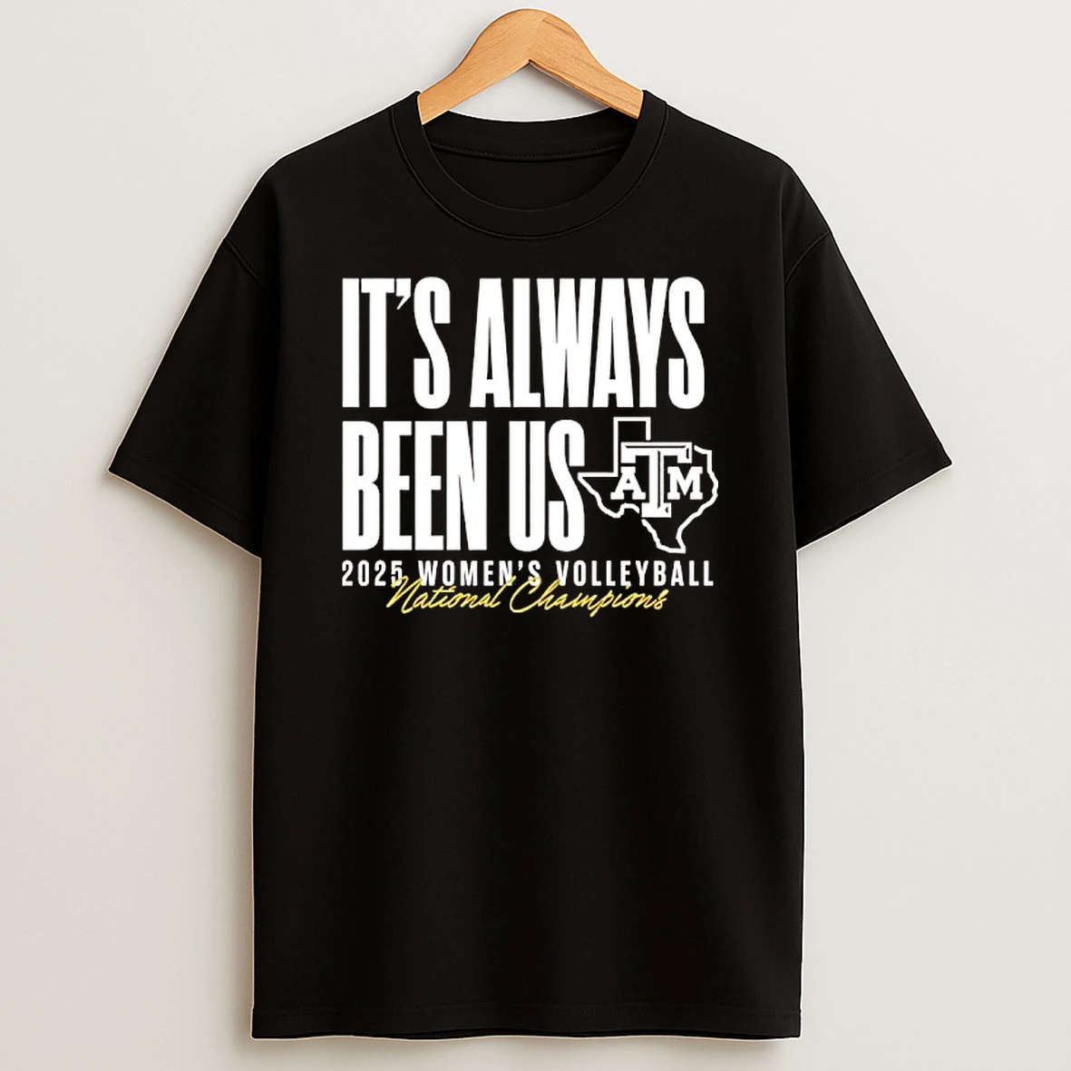 Atm Aggie Volleyball National Champs Its Always Been Us T Shirt