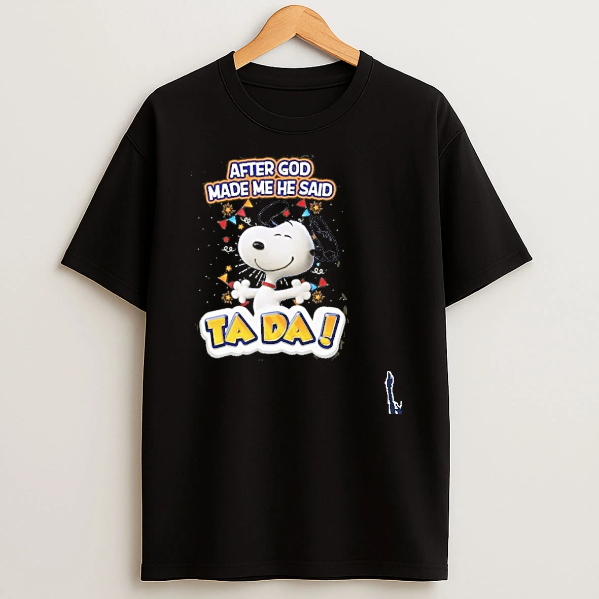 After God Made Me He Said Snoopy Ta Da T Shirt
