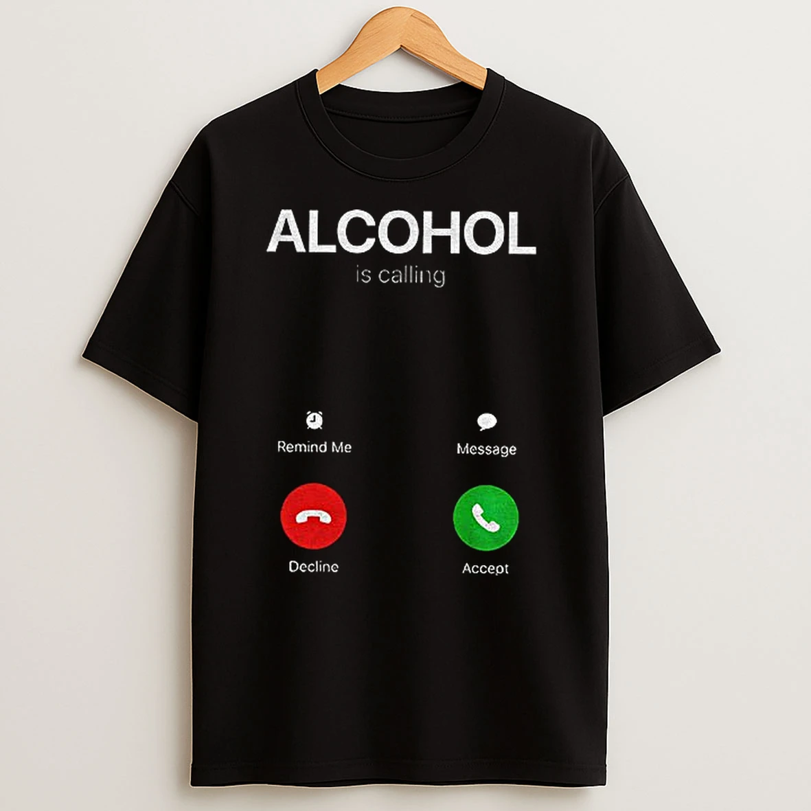 Alcohol Is Calling T Shirt